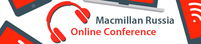 Macmillan Russia Online Conference Macmillan Russia Online Conference